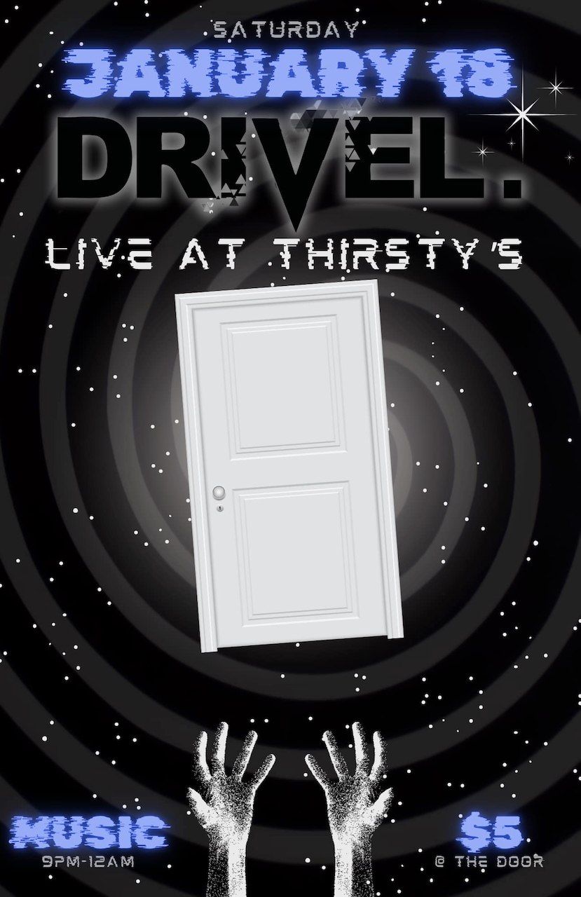 DRIVEL. opens the door at Thirsty's