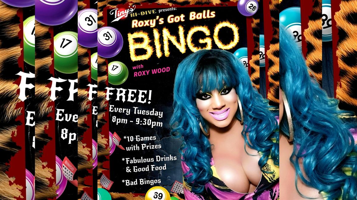 8pm FREE "Roxy's Got Balls" BINGO Tuesdays @ Tiny's Hi-Dive in Los Angeles!