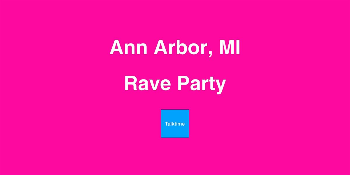 Rave Party - Ann Arbor