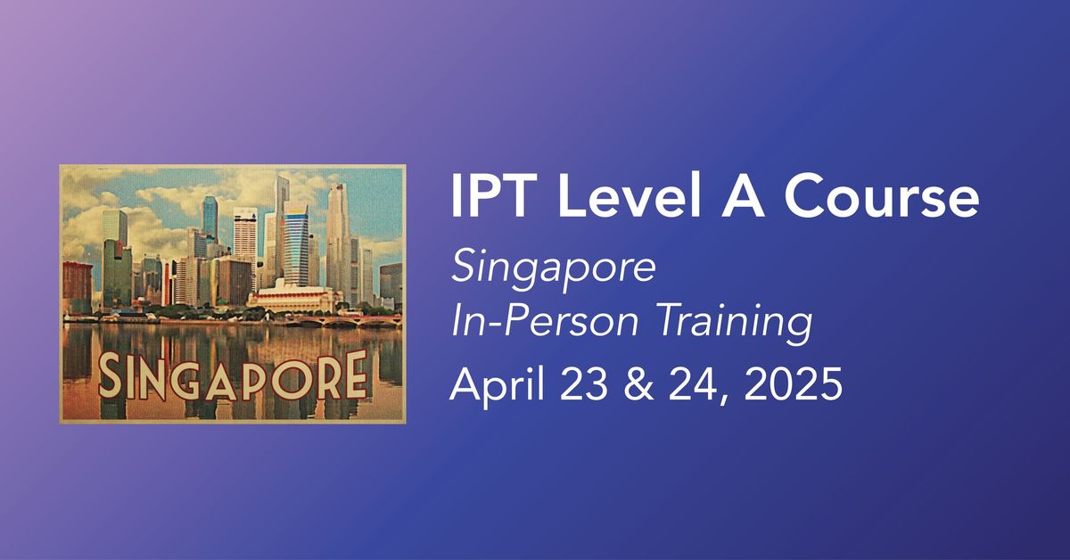 IPT Level A Course - Singapore