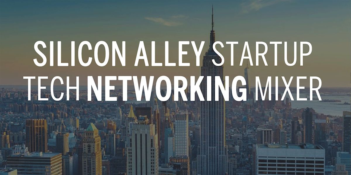 Silicon Alley NYC Startup and Tech Mixer