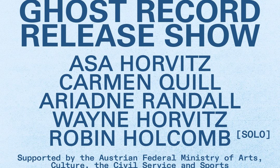 GHOST Record Release Show: Asa Horvitz \/ Carmen Quill \/ Ariadne Randall \/ Wayne Horvitz