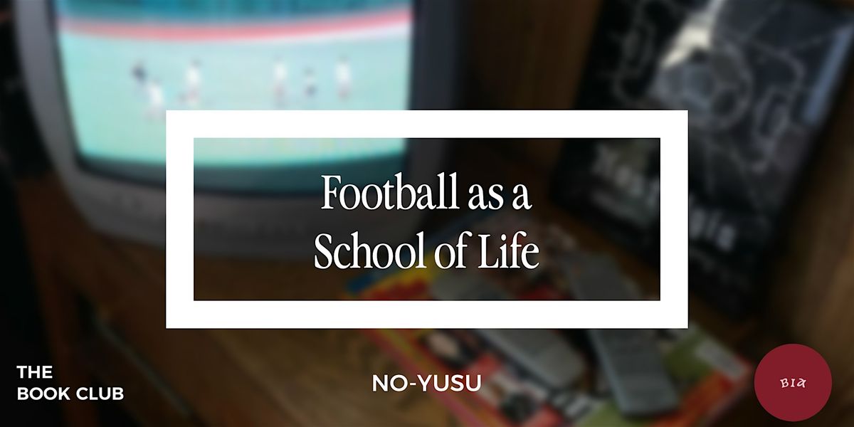 The Book Club x Bia Football Club - Football as a School of Life