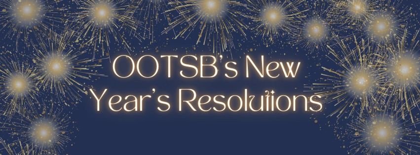 OOTSB's New Year's Resolutions