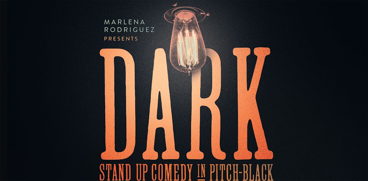 DARK: A Stand Up Experience In Pitch-Black