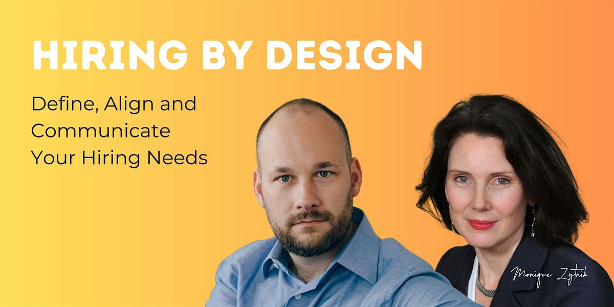 Hiring by Design: Define, Align and Communicate Your Hiring Needs