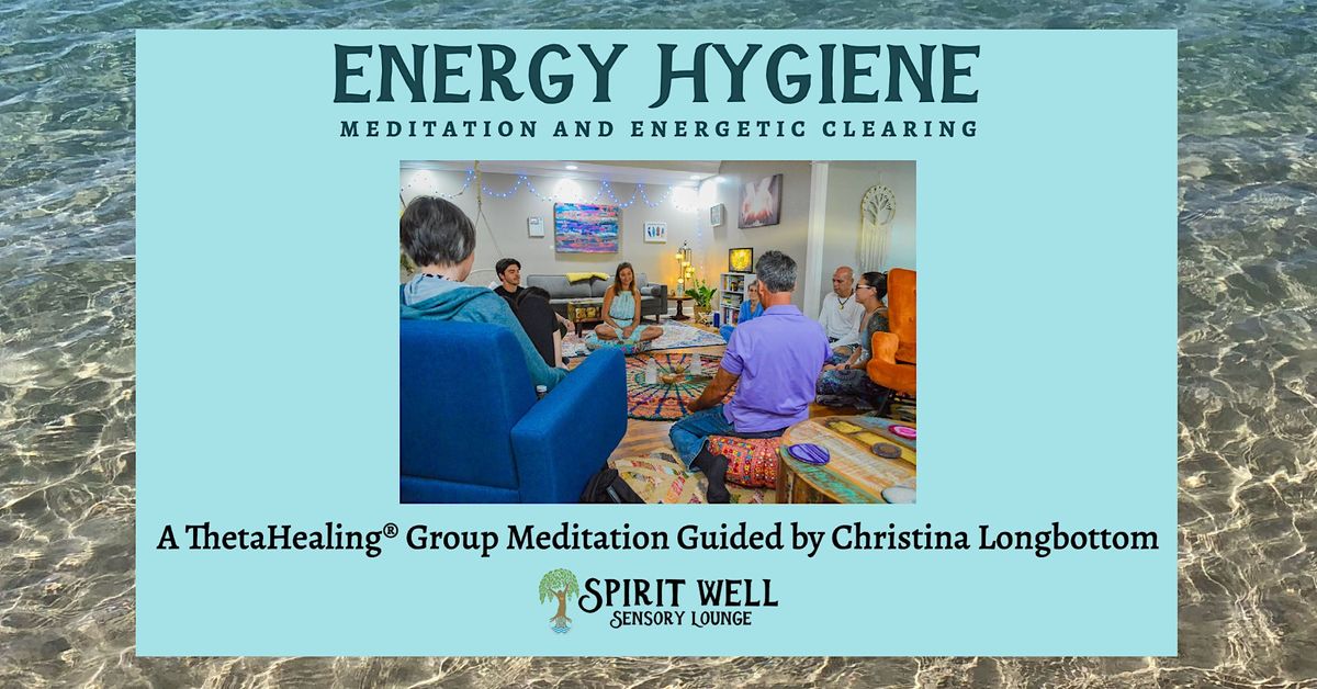 Energy Hygiene Meditation and Energetic Clearing