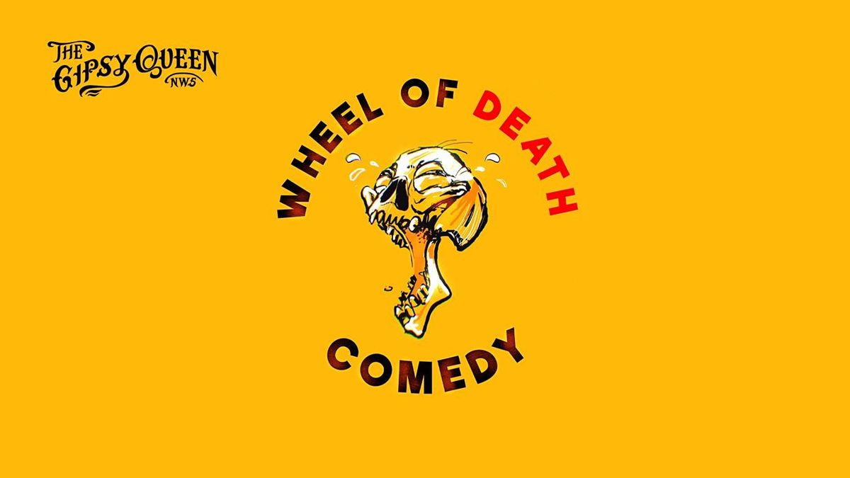 Wheel of Death Comedy night @ The Gipsy Queen