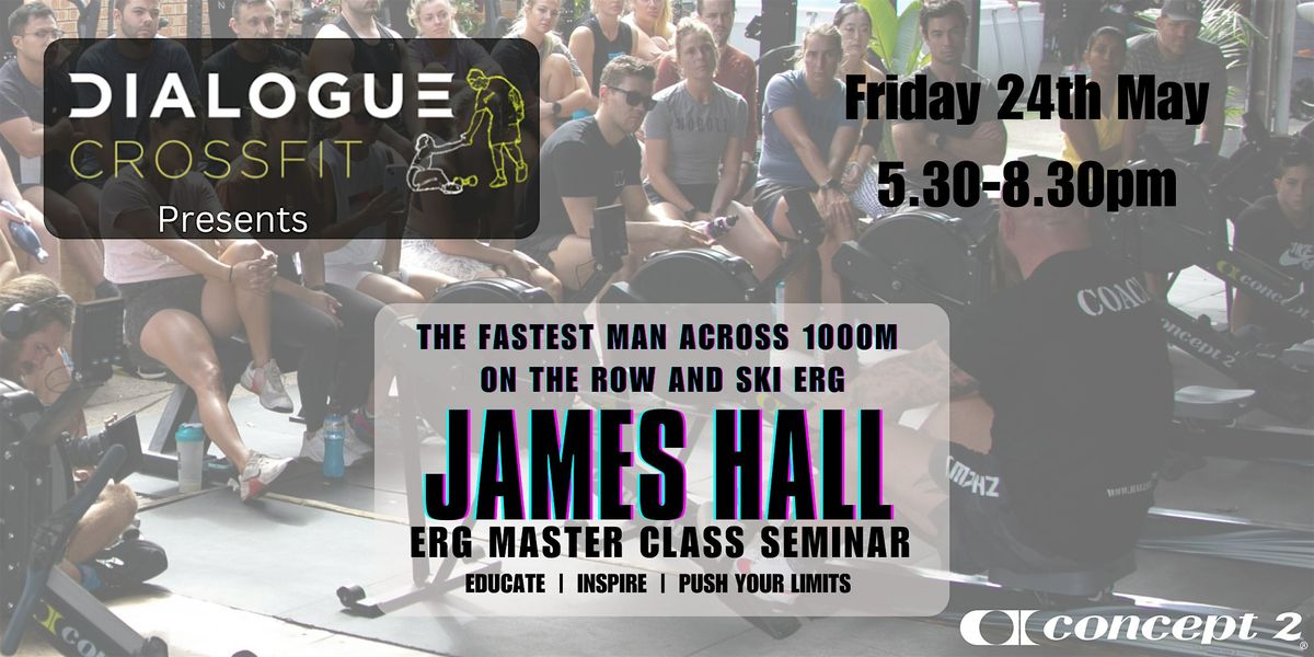 James Hall Erg Seminar x CrossFit Dialogue