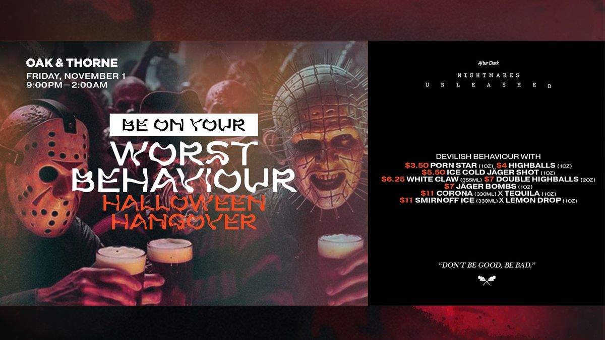 WORST BEHAVIOUR HALLOWEEN HANGOVER AT OAK & THORNE 