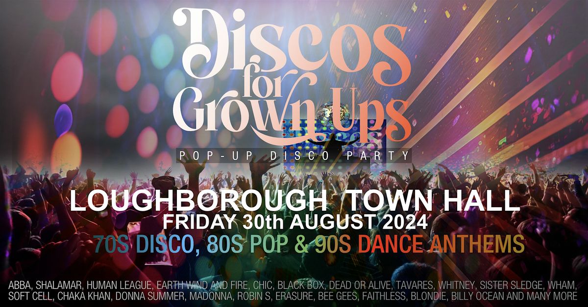 DISCOS FOR GROWN UPS pop-up 70s, 80s and 90s disco party!  LOUGHBOROUGH