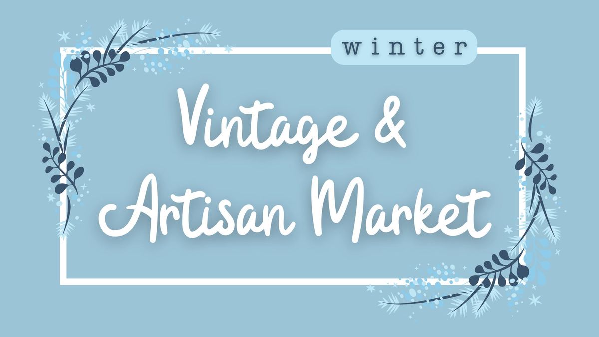 Winter Vintage & Artisan Market