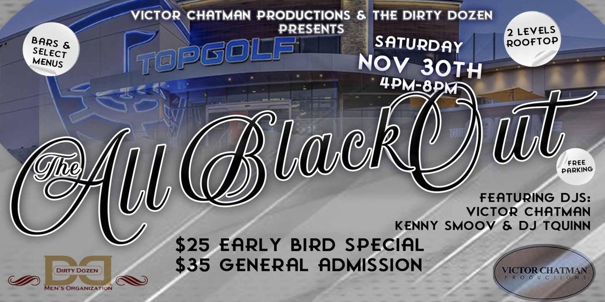 All Black Out Day Party w\/Victor Chatman Productions and Dirty Dozen Men's Organization