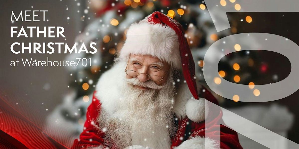 Meet Father Christmas at Warehouse 701