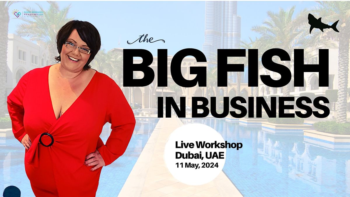 The Big Fish In Business - Dubai, UAE