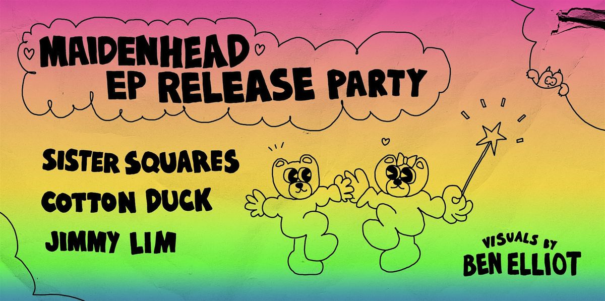 Maidenhead EP Release Party with Sister Squares, Cotton Duck, and Jimmy Lim