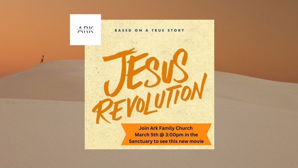 Jesus Revolution Movie @ Ark Family Church