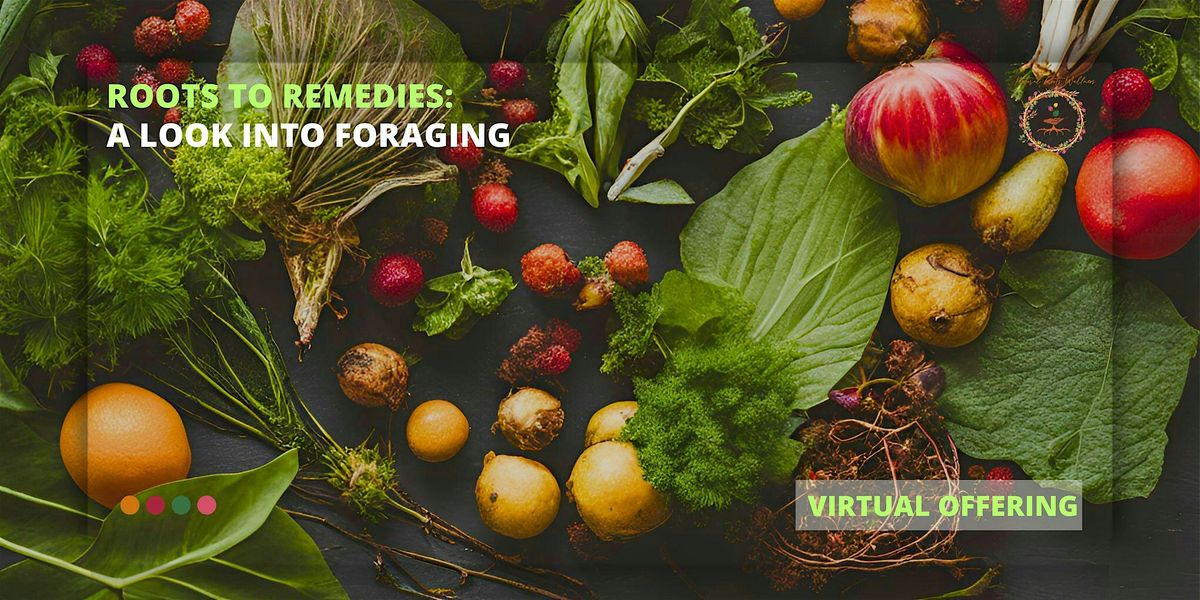 Roots to Remedies: A Look Into Foraging