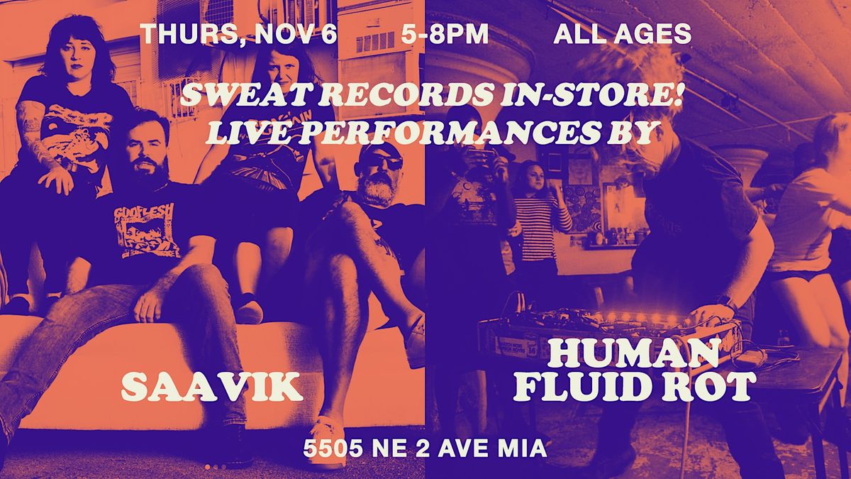 Sweat In-Store: SAAVIK (MIA) + Human Fluid Rot (FTL), Sweat Records ...