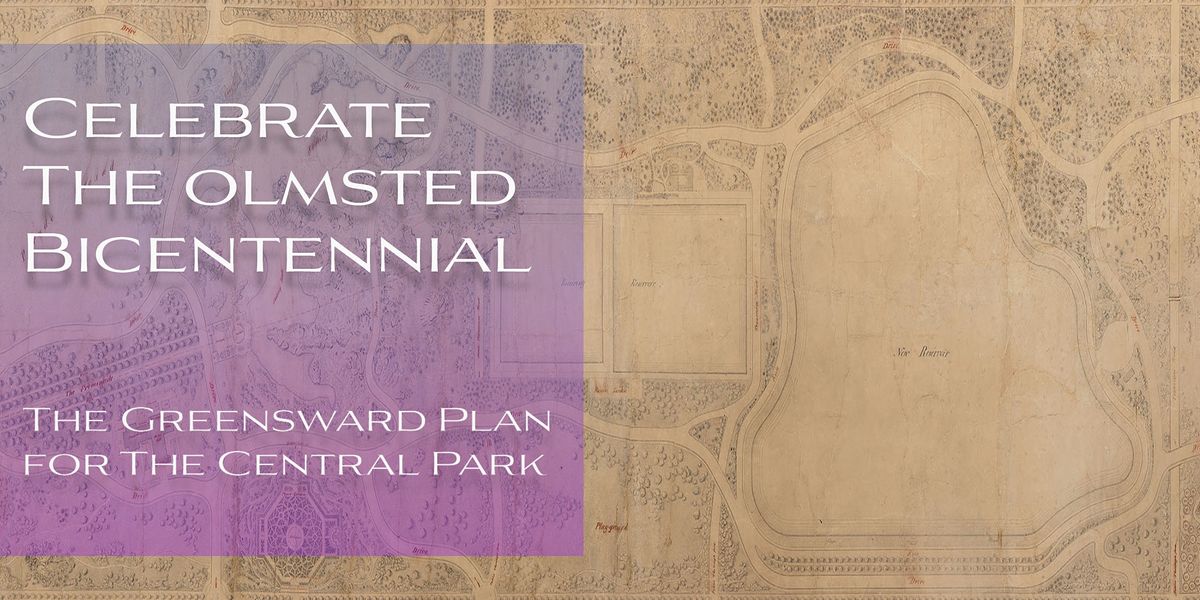 Celebrate Olmsted Bicentennial: The Greensward Plan for The Central Park