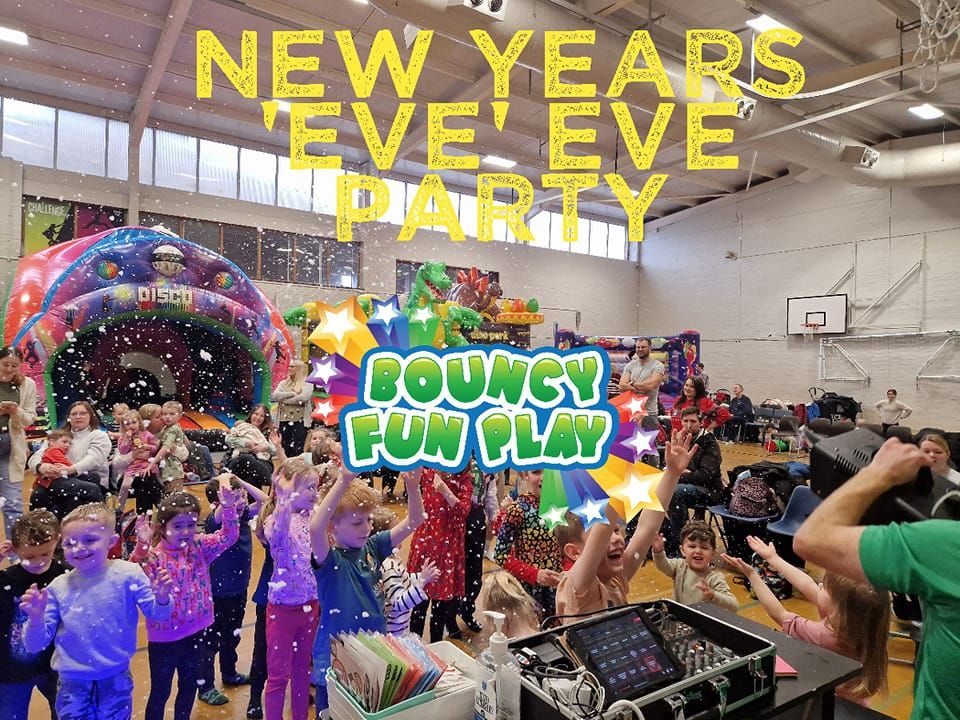 Bouncy Fun Play New Years 'EVE' Eve Party @ Bourne Academy Bournemouth