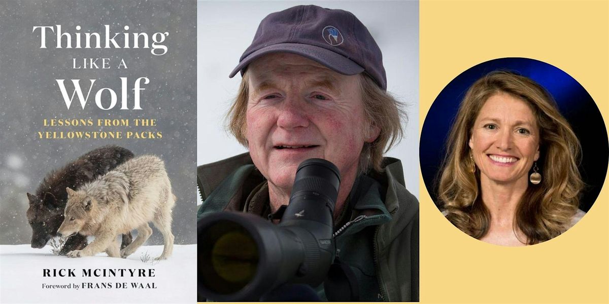 Rick McIntyre -- "Thinking Like a Wolf," with Joanna Lambert