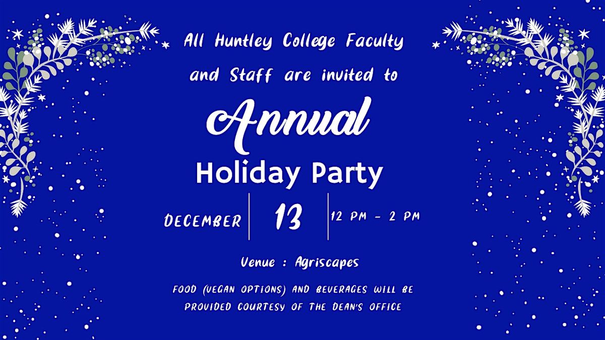 Annual Huntley College Holiday Party