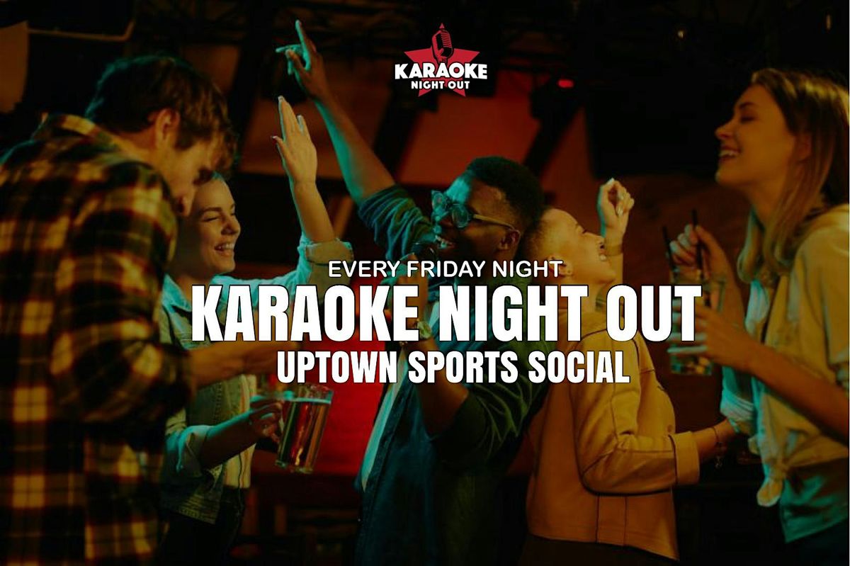 FRIDAYS! Karaoke Night Out @Uptown Sports Social | New Orleans| 8pm-12am