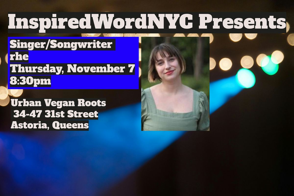 InspiredWordNYC Presents Singer\/Songwriter rhe at Urban Vegan Roots