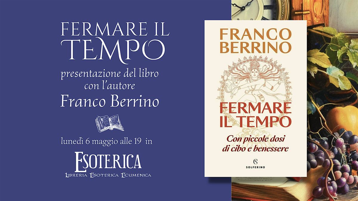 Presentazione del libro "Fermare il tempo" con l'autore Franco Berrino