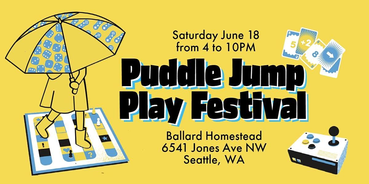 Puddle Jump Games and Play Festival  @ BALLARD HOMESTEAD