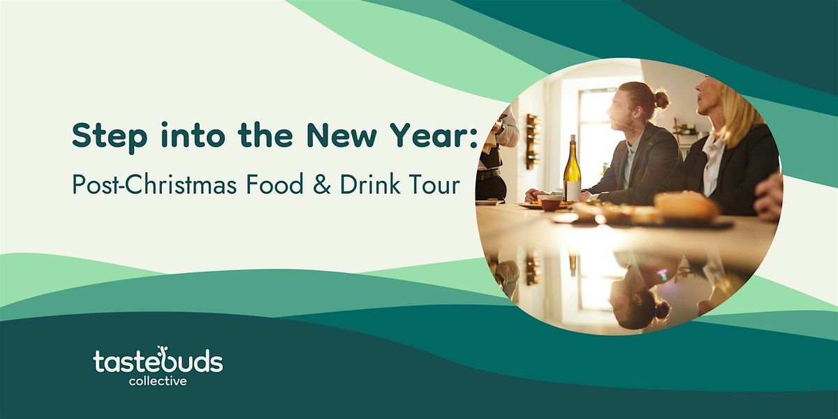 Step into New Year: Post-Christmas Food & Drink Tour