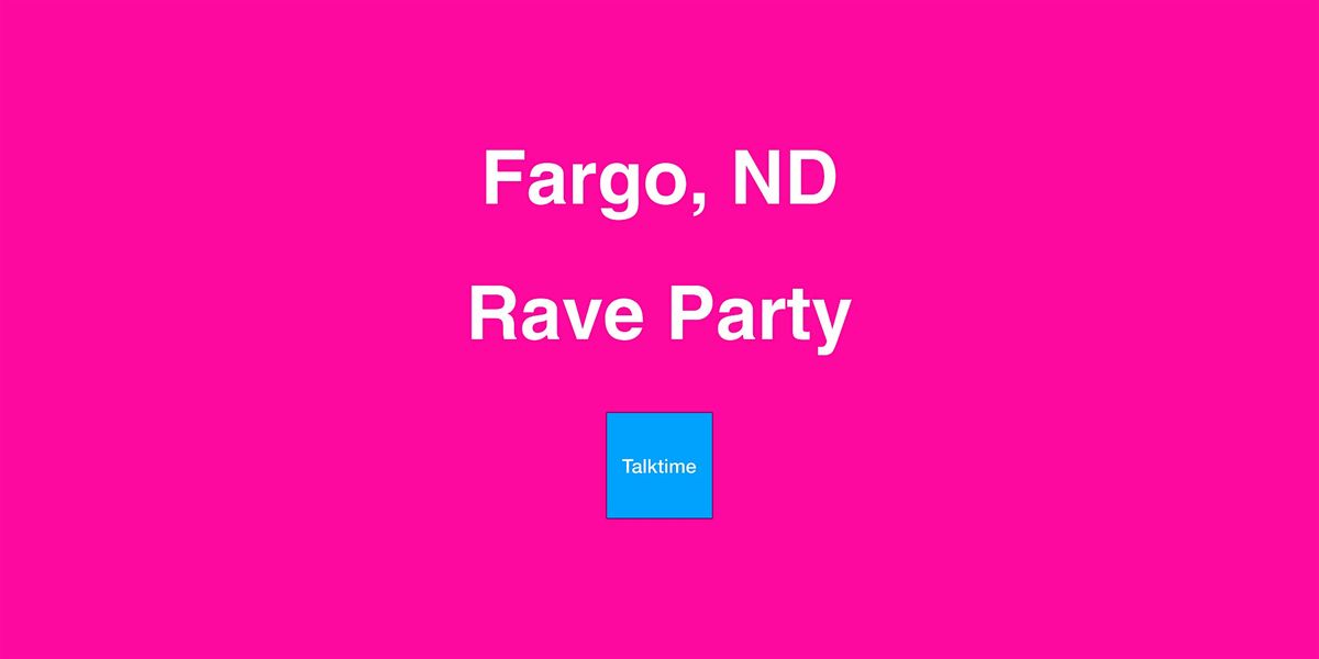 Rave Party - Fargo