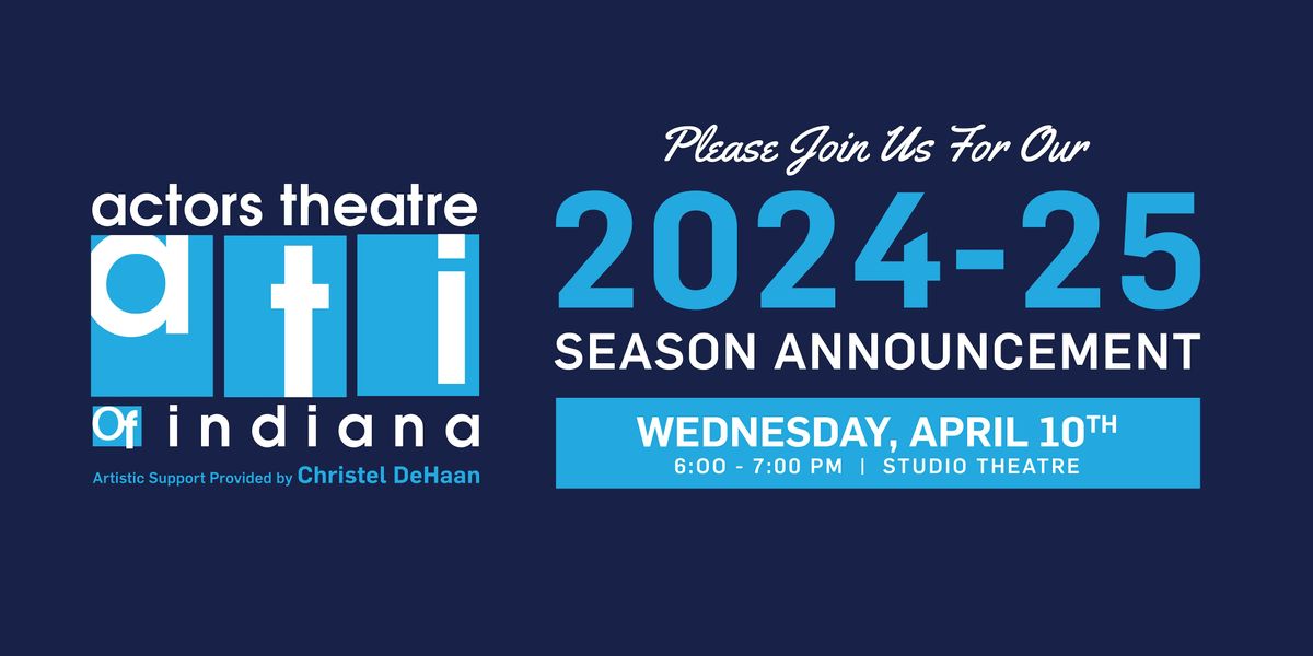 Actors Theatre of Indianas 20242025 Season Show Announcement, The