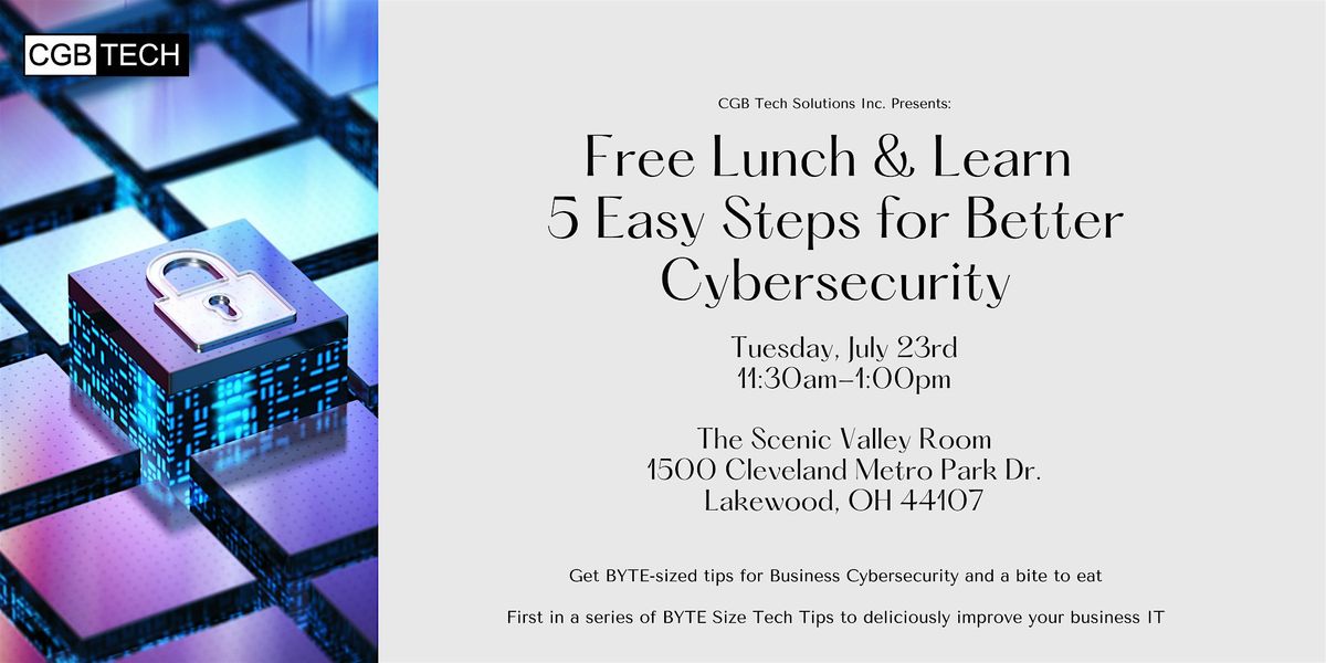 Free Lunch & Learn: 5 Simple Tips for Practicing Safe IT