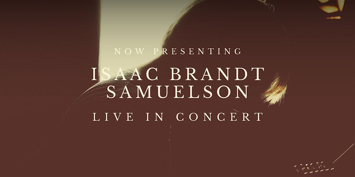 Isaac Brandt Samuelson (Live in Concert)