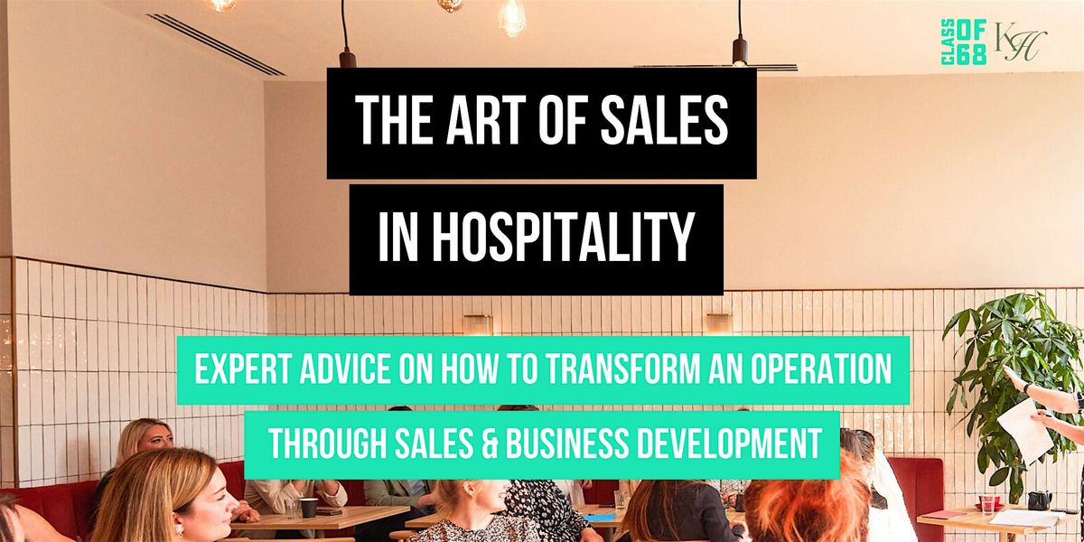 CLASSOF68 & Kinship - The Art of Sales in Hospitality (Manchester)