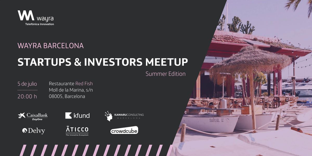 Startups & Investors Summer Meetup - Wayra Barcelona