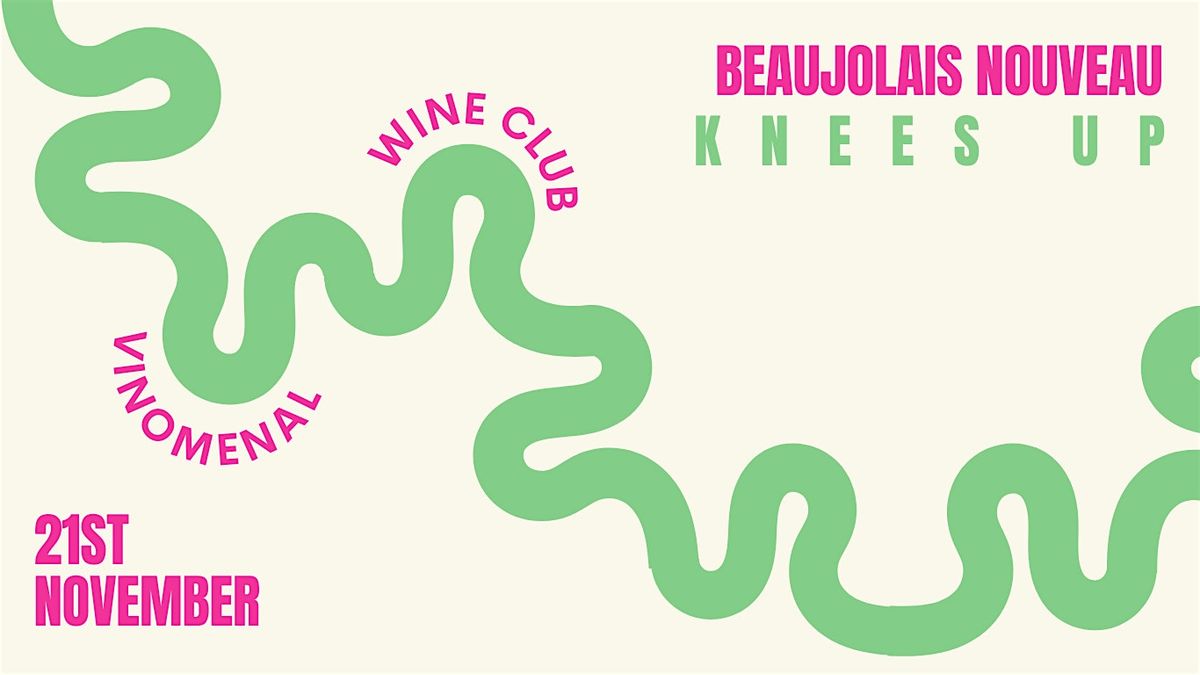 VINOMENAL: Beaujolais Nouveau Knees Up