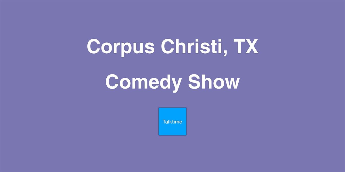 Comedy Show - Corpus Christi