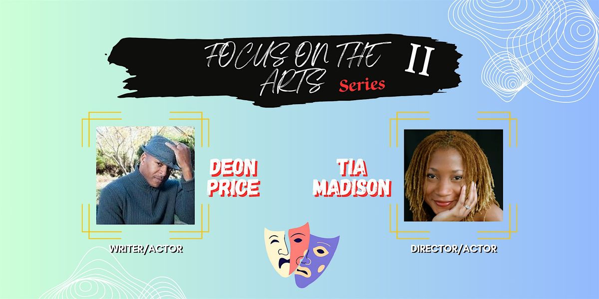 Focus On The Arts Series II - Deon Price & Tia Madison