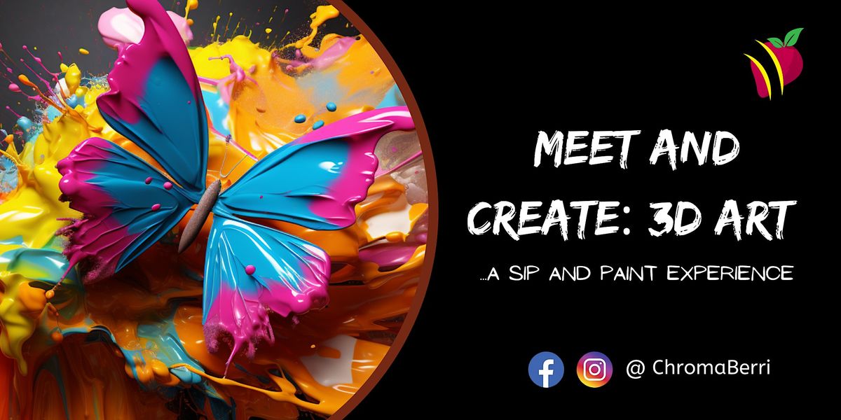 Meet & Create 3D Art: Paint & Sip