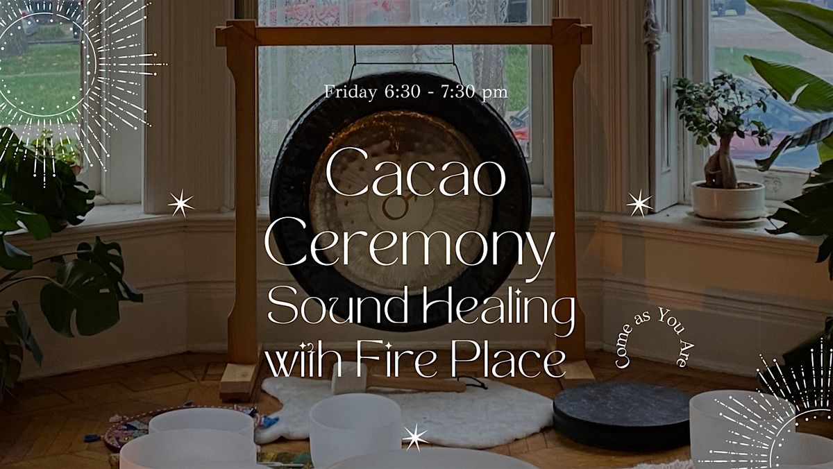 Cacao Ceremony  Sound Healing & Fire Place