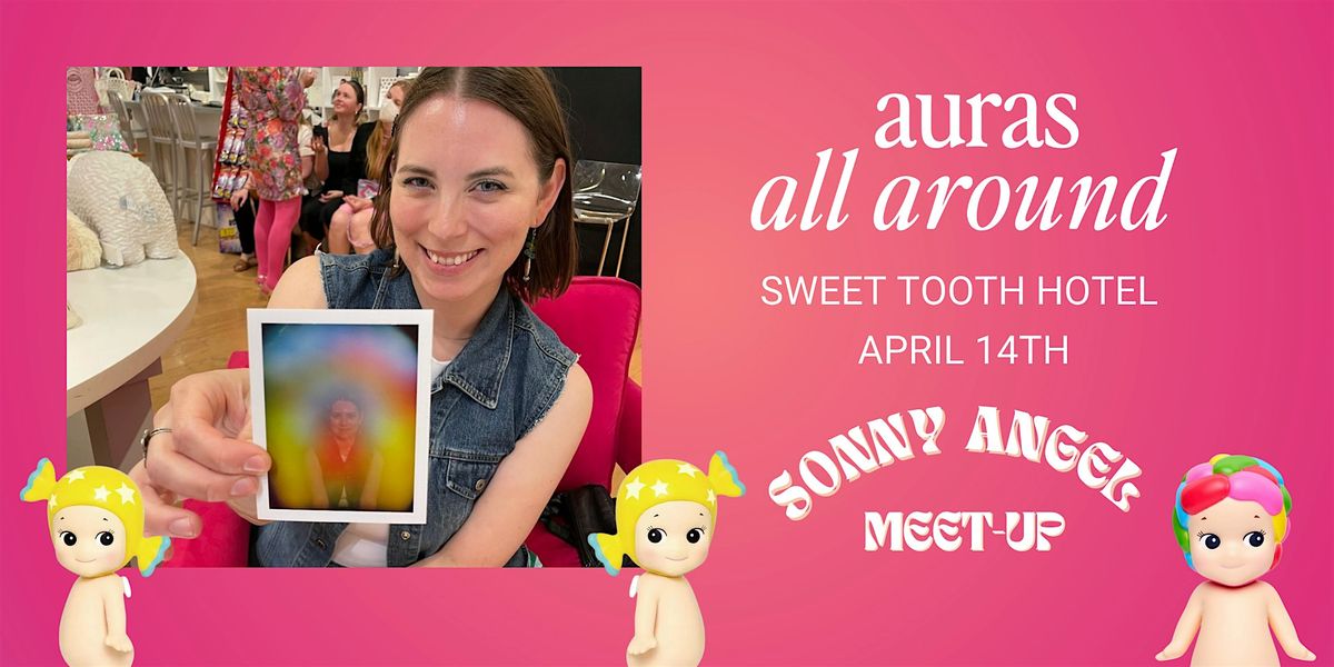 Sonny Angel - Aura Photography Pop Up - April 14th