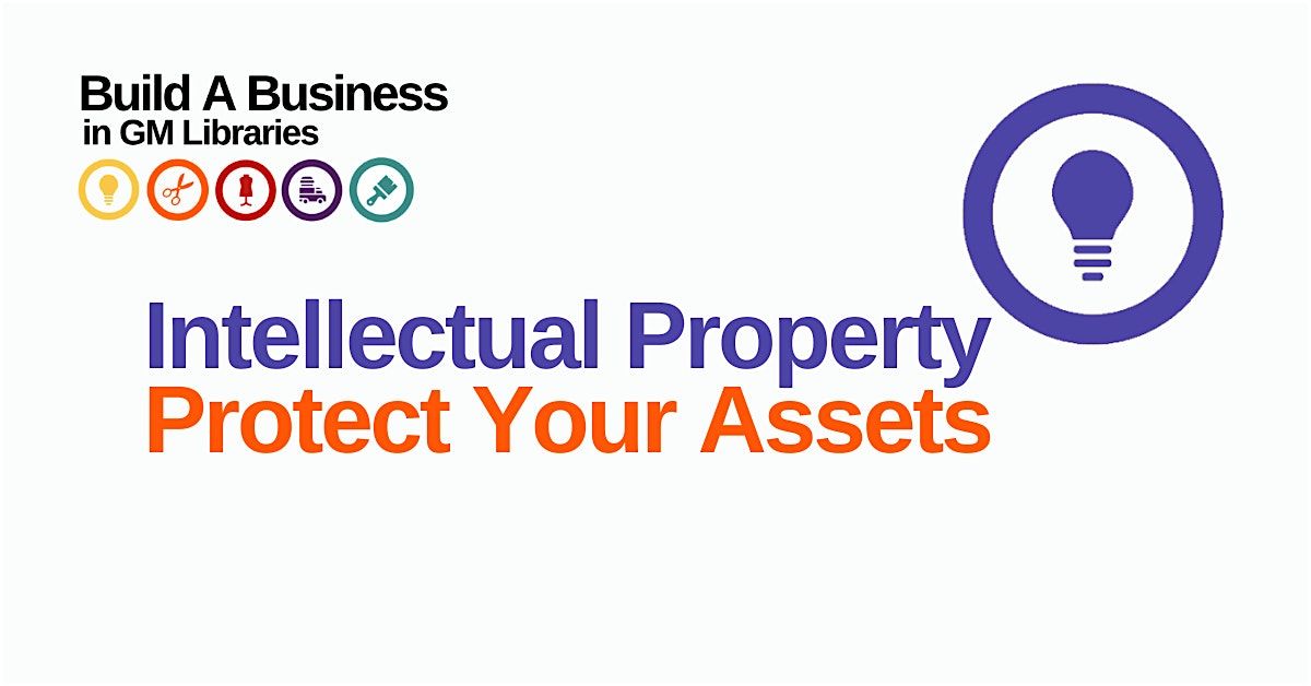 Build A Business: Intellectual Property- Protect Your Assets