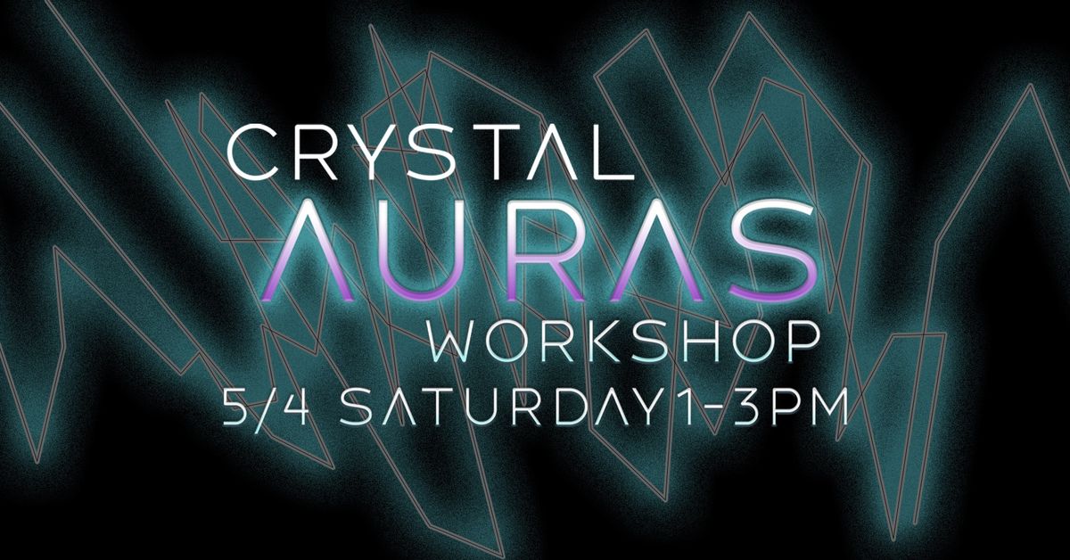 Crystal Auras Workshop