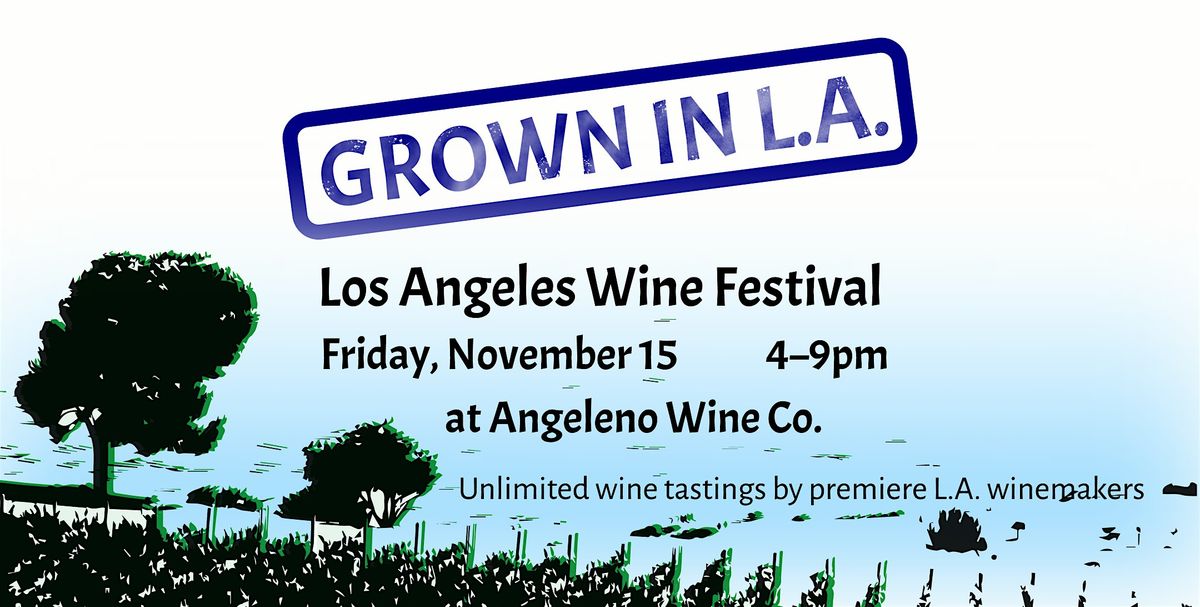 Grown in L.A.: A  Festival of Los Angeles Wine