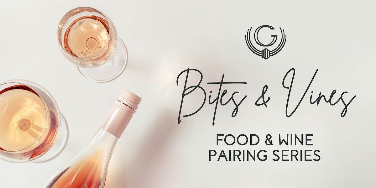 Bites & Vines: Food & Wine Pairing Series