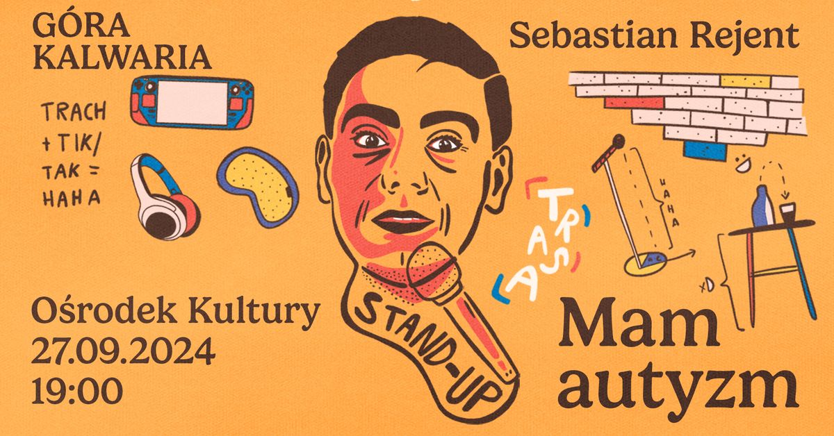 G\u00f3ra Kalwaria \/ Stand-up: Sebastian Rejent - Mam autyzm \/ 27.09.2024 \/ g.19:00