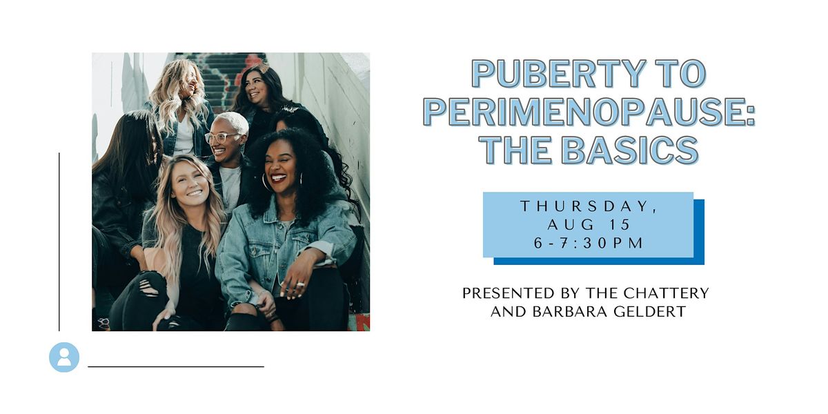 Puberty to Perimenopause: The Basics - IN-PERSON CLASS